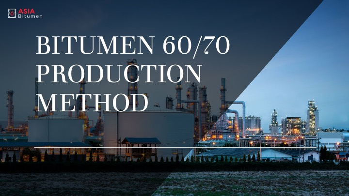 BITUMEN 60/70 PRODUCTION METHOD